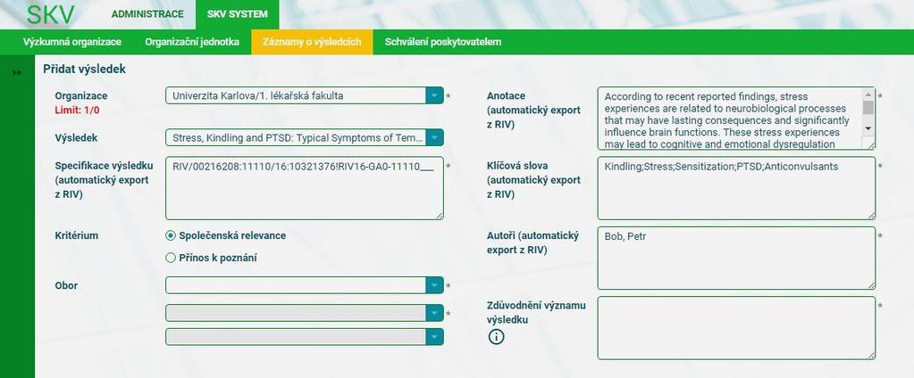 Po vybrání konkrétního výsledku se tento automaticky z nabídky odstraní a takový výsledek již nebude možné dále vybrat (viz