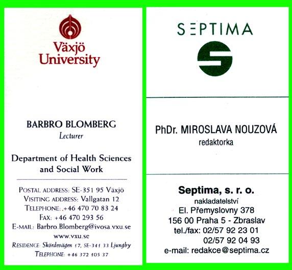 PŘÍLEŽITOSTNÉ (AKCIDENČNÍ) PÍSEMNOSTI 171 Podobně decentní jsou navštívenky vysokých úředníků, kde jediným grafickým prvkem bývá znak organizace, popř.