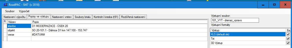 Vytyčení a modely konstrukčních vrstev vozovky, tělesa a zvláštních tvarů SI47 Stavba Objekt Verze Název stavby Označení objektu Verze výpočtu, obvykle se zde zadává datum výpočtu, zadání #DATUM#