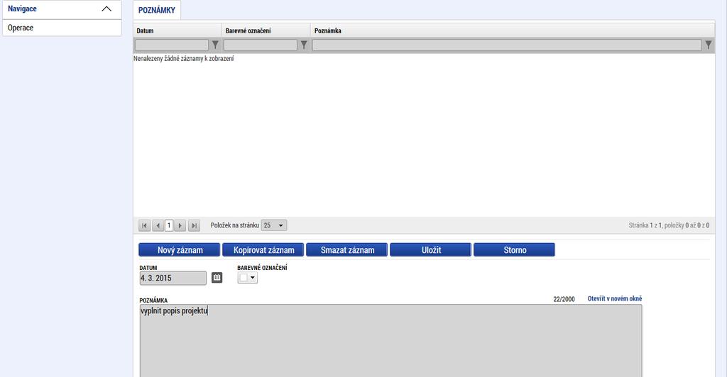 6.1.3 Poznámky Nástroj Poznámky plní funkci poznámkového bloku, v němž uživatel může spravovat a zakládat své záznamy týkající se konkrétní žádosti o podporu/projektu.