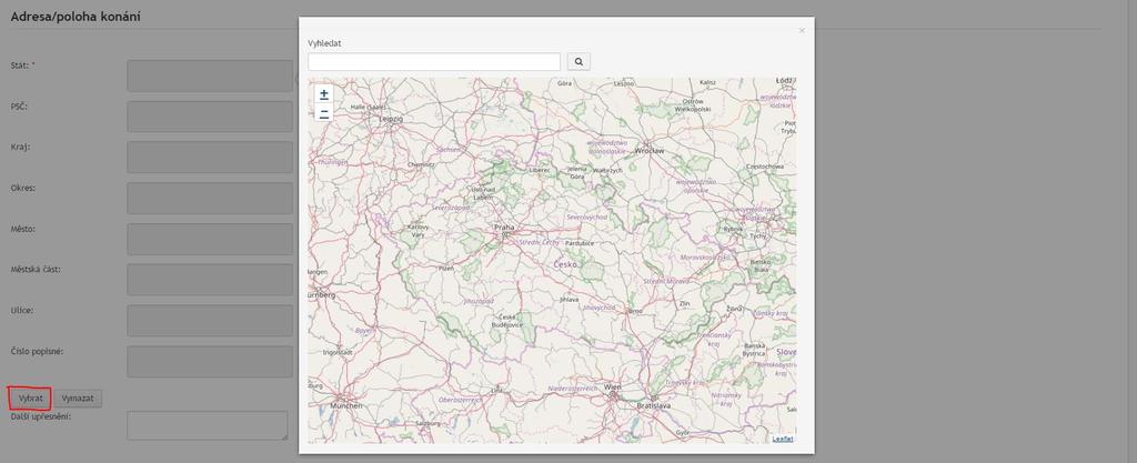 - Kolonky Adresa/poloha konání vyplníte přes tlačítko Vybrat, které Vám otevře okno s mapou, kde jsou k dispozici 3 cesty vyplnění adresy: o do políčka Vyhledat začít psát adresu a vybrat z