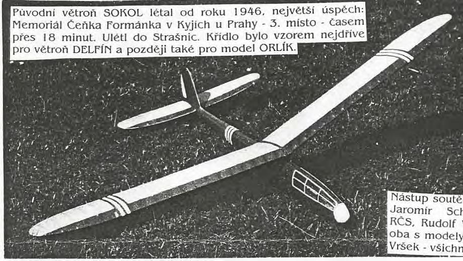 V Ě T R O N Ě "S O K O L " ( 1) Výkonný model Sokol: viz výše, Snad mi nebudete zazlívat že do rubriky nové modely zasílám "Vousatého dědu". Model byl postaven r.1946 a dodnes je v provozu.