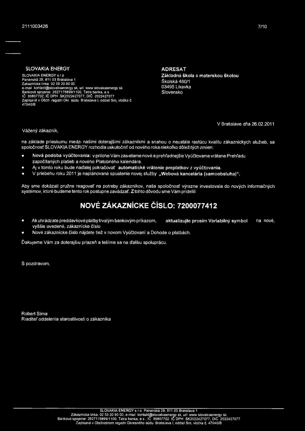 2111003426 7/10 SLOVAKIA ENERGY SLOVAKIA ENERGY s r.o Panenská 29, 811 03 Bratislava 1 Zakaznicka linka 02 59 20 90 00 e-mai!
