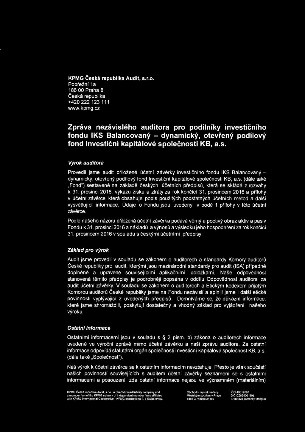 KPMG Ceska republika Audit, s.r.o. Pobi'ezni 1a 186 00 Praha 8 Geska republika +420 222 123 111 www.kpmg.