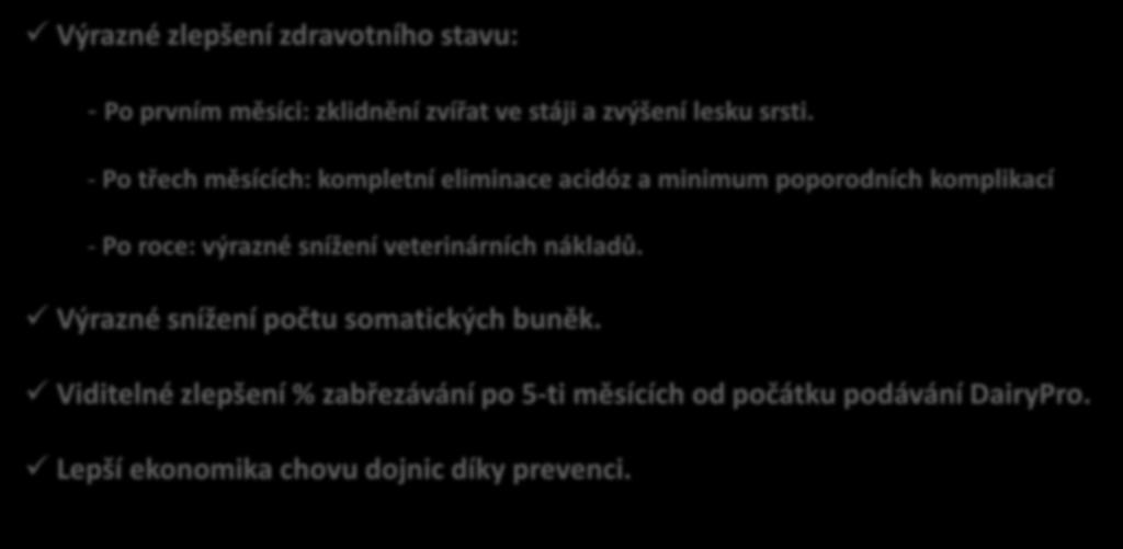 - Po třech měsících: kompletní eliminace acidóz a minimum poporodních komplikací - Po roce: výrazné snížení