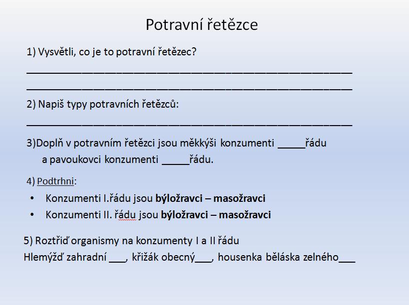 Zpracováno podle: http://ucebnice3.enviregion.cz/prirodni-ekosystemy/potravni-retezce Martinec Z.