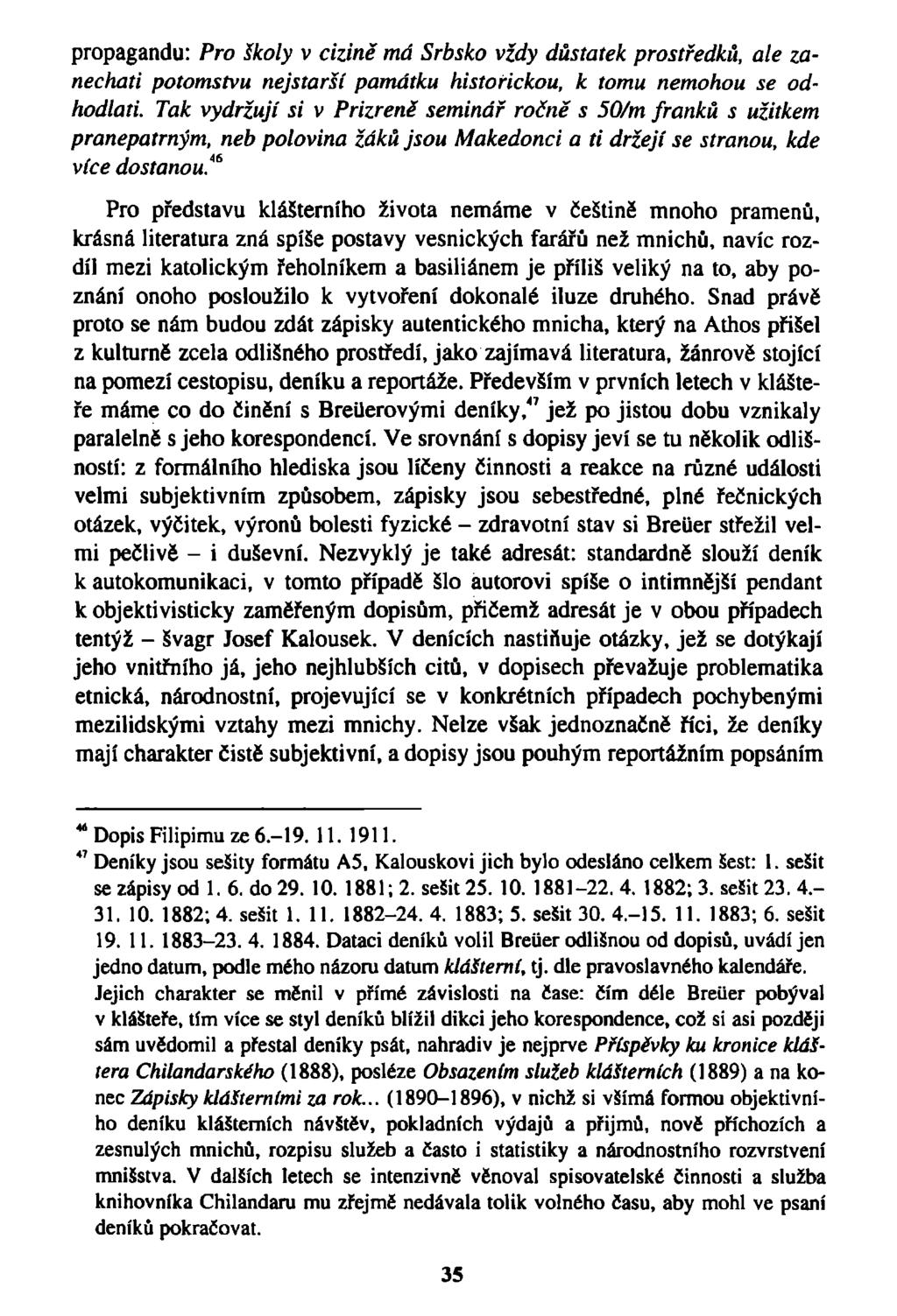 propagandu: Pro školy v cizině má Srbsko vždy důstatek prostředků, ale zanechati potomstvu nejstarší památku historickou, k tomu nemohou se odhodlati.