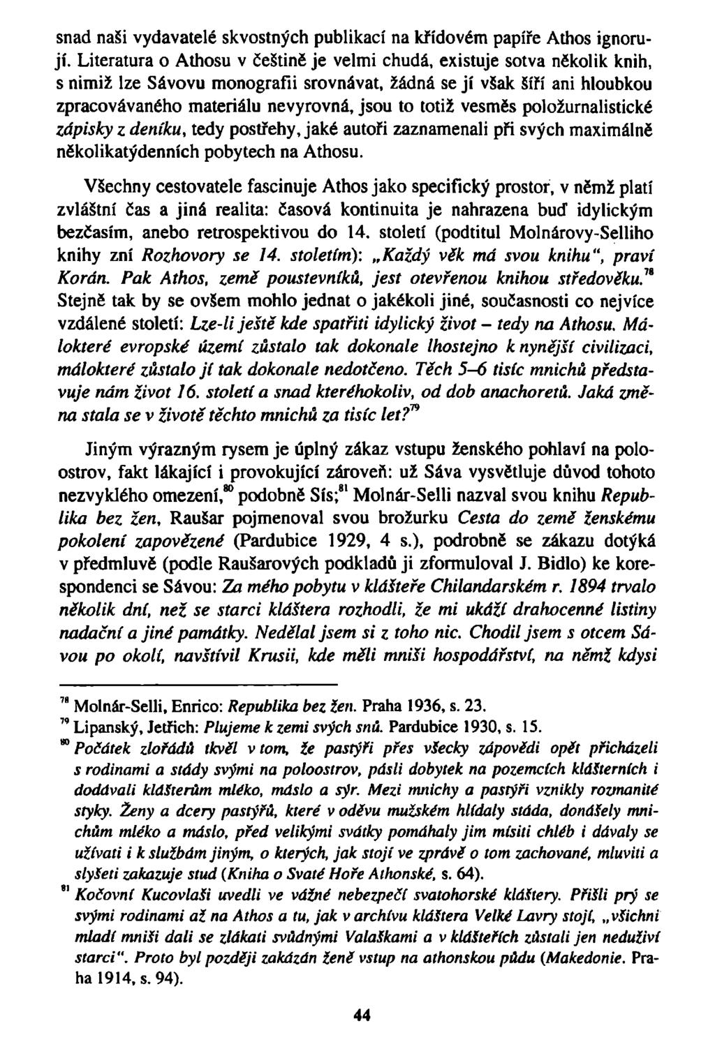 snad naši vydavatelé skvostných publikací na křídovém papíře Athos ignorují.