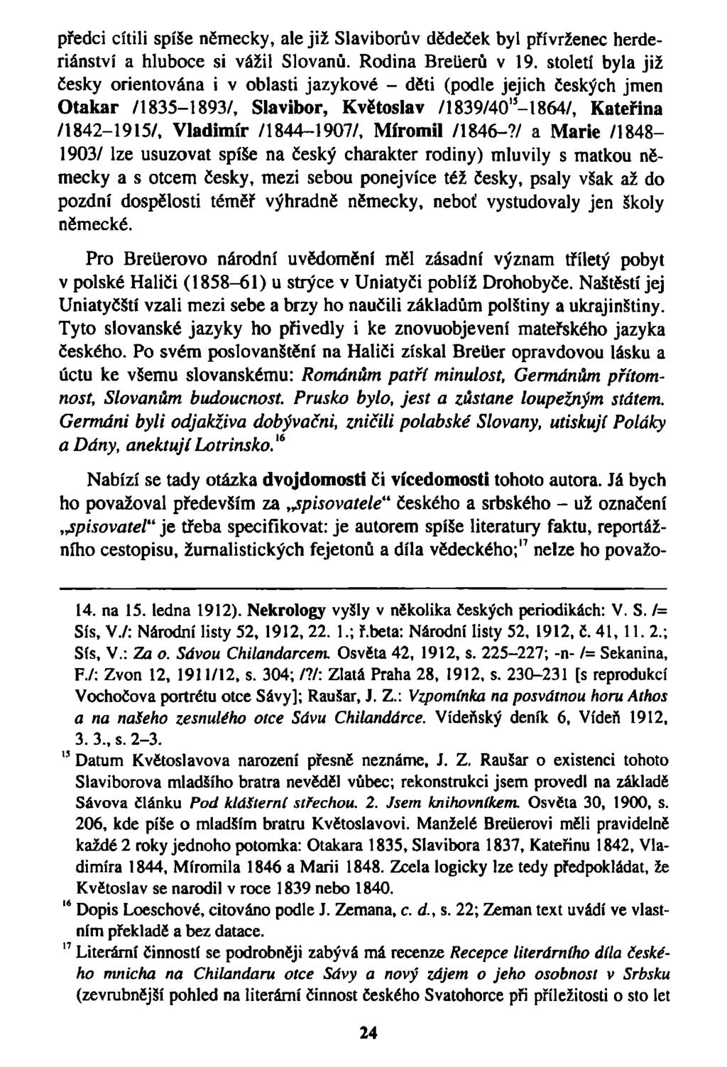 předci cítili spíše německy, ale již Slaviborův dědeček byl přívrženec herderiánství a hluboce si vážil Slovanů. Rodina Bretierů v 19.
