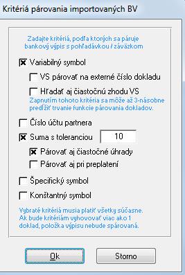 Štandardne je v kritériách párovania bankového výpisu a pohľadávky/záväzku zapnutý: Variabilný symbol Suma s toleranciou 10 Párovať aj čiastočné úhrady Pri párovaní musia platiť všetky kritéria