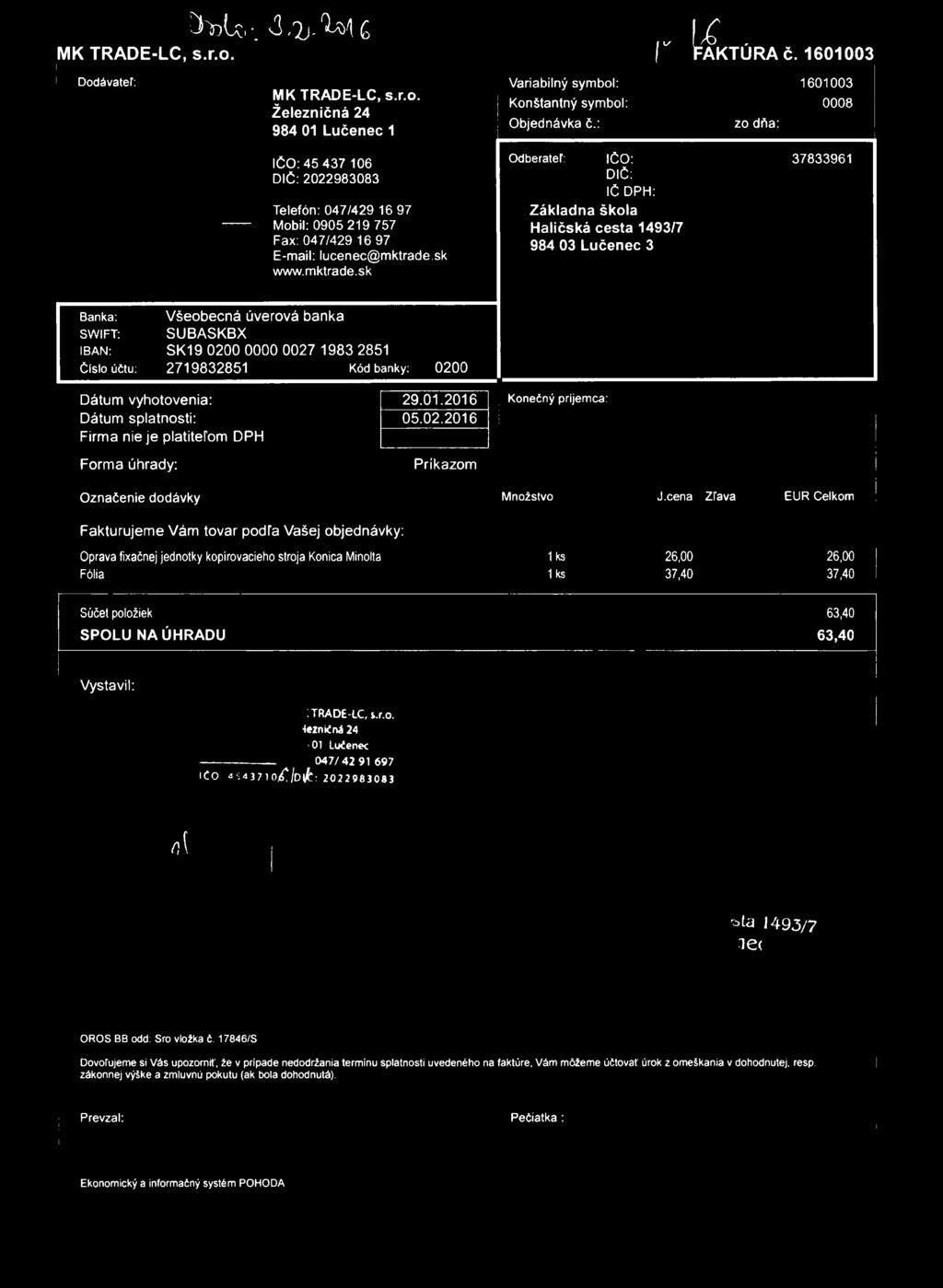 : zo dňa: Odberateľ: IČO: 37833961 DIČ: IČ DPH: Základňa škola 984 03 Lučenec 3 Banka: Všeobecná úverová banka SWIFT: SUBASKBX IBAN: SK19 0200 0000 0027 1983 2851 Číslo účtu: 2719832851 Kód banky: