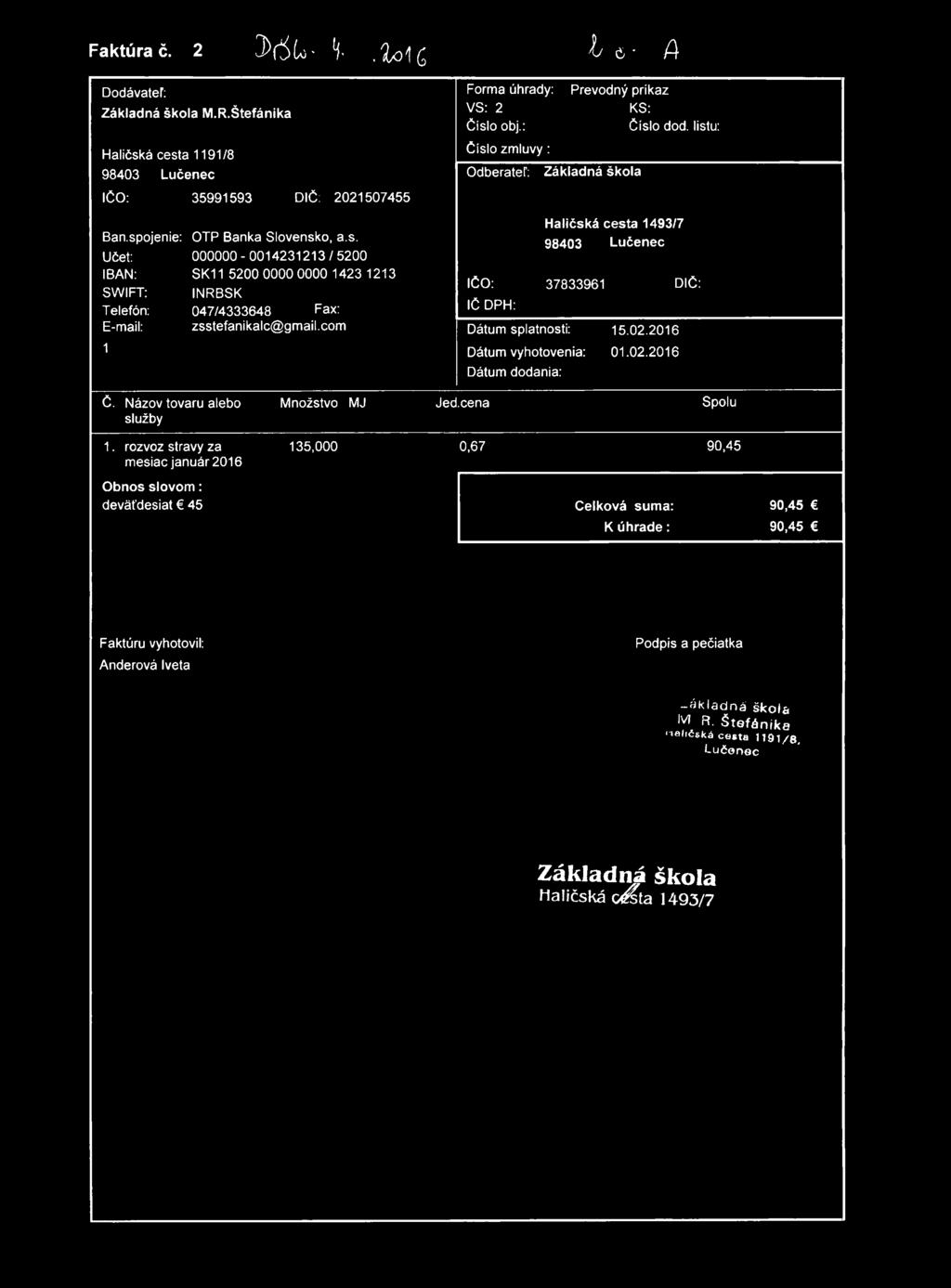 Faktúra č. 2 3^(5(a) * ty-, % o^[ Q b 6 ' A Dodávateľ: M.R.Štefánika Haličská cesta 1191/8 98403 Lučenec Forma úhrady: VS: 2 Číslo obj.: Číslo zmluvy: Odberateľ: Prevodný príkaz KS: Číslo dod.
