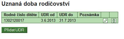 Zde se nacházejí tyto pole: Datum doručení žádosti (povinné) Evidenční číslo (nepovinné) Datum začátku uznané doby rodičovství (povinné) Datum ukončení uznané doby rodičovství (povinné) Rodné číslo