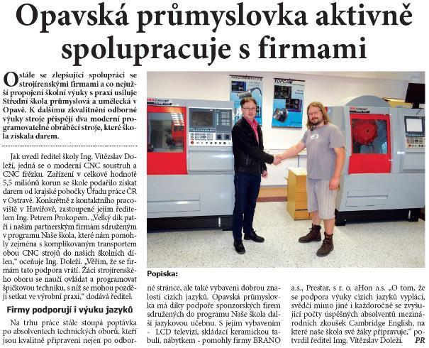 i našim partnerským firmám sdruženým v programu Naše škola, které nám pomohly zejména s komplikovaným transportem obou CNC strojů do našich školních dílen, především firmě BRANO GROUP, a.s. Stroje budou ustaveny v nové CNC učebně, kterou jsme začali opravovat a připravovat pro výuku žáků.