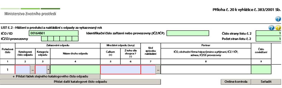 Vyplnění hlášení odpady Množství v tunách! Katalogové číslo a kategorie (O, N, O/N, N/O) Vyrovnaná +/- bilance!