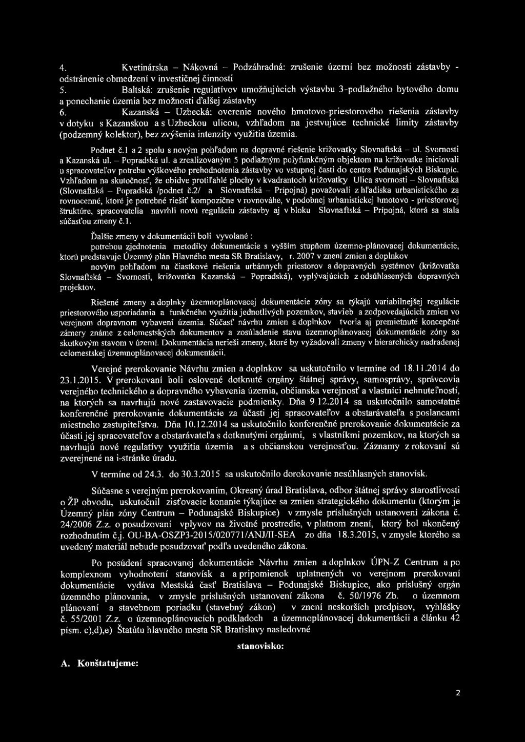 Kazanská - Uzbecká: overenie nového hmotovo-priestorového riešenia zástavby v dotyku s Kazanskou a s Uzbeckou ulicou, vzhľadom na jestvujúce technické limity zástavby (podzemný kolektor), bez
