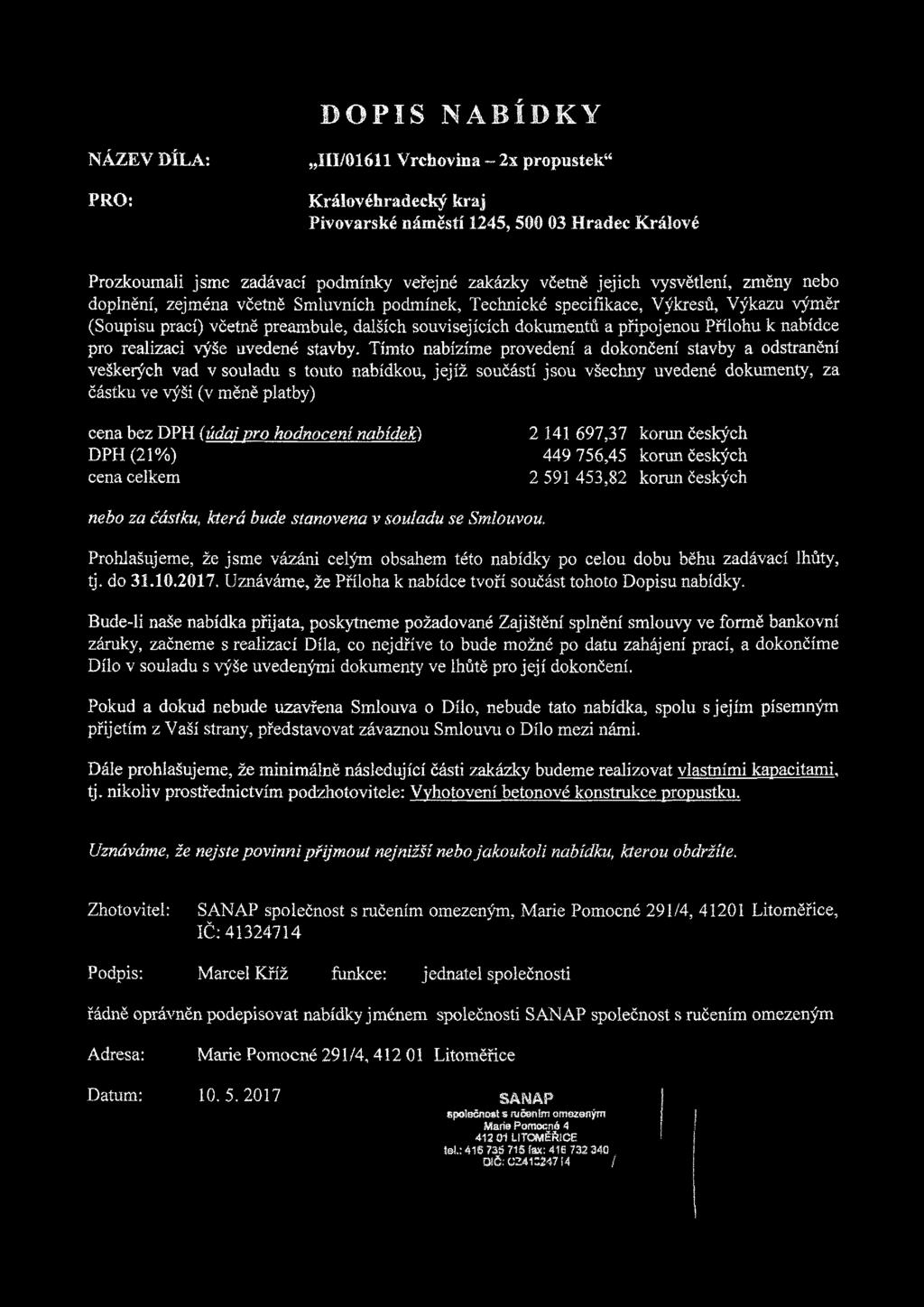 D O P IS N A B ÍD K Y NÁZEV DÍLA: PRO: 111/01611 Vrchovina ~ 2x propustek44 Královéhradecký kraj Pivovarské náměstí 1245, 500 03 Hradec Králové Prozkoumali jsme zadávací podmínky veřejné zakázky