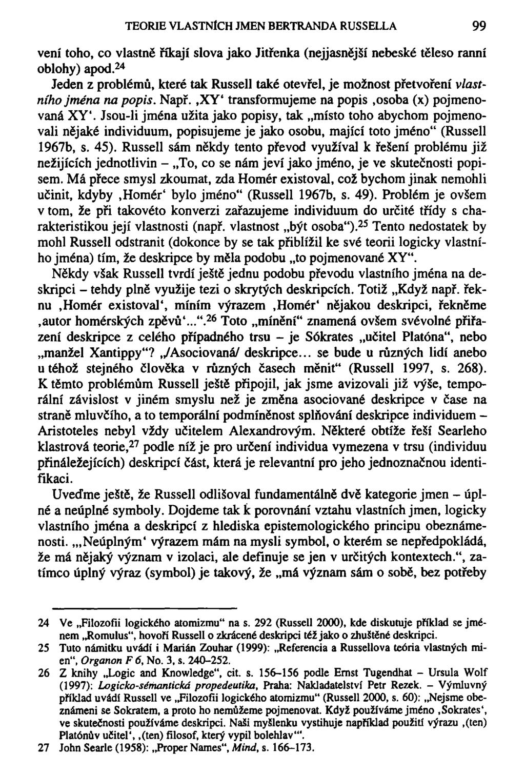 TEORIE VLASTNÍCH JMEN BERTRANDA RUSSELLA 99 vení toho, co vlastně říkají slova jako Jitřenka (nejjasnější nebeské těleso ranní oblohy) apod.