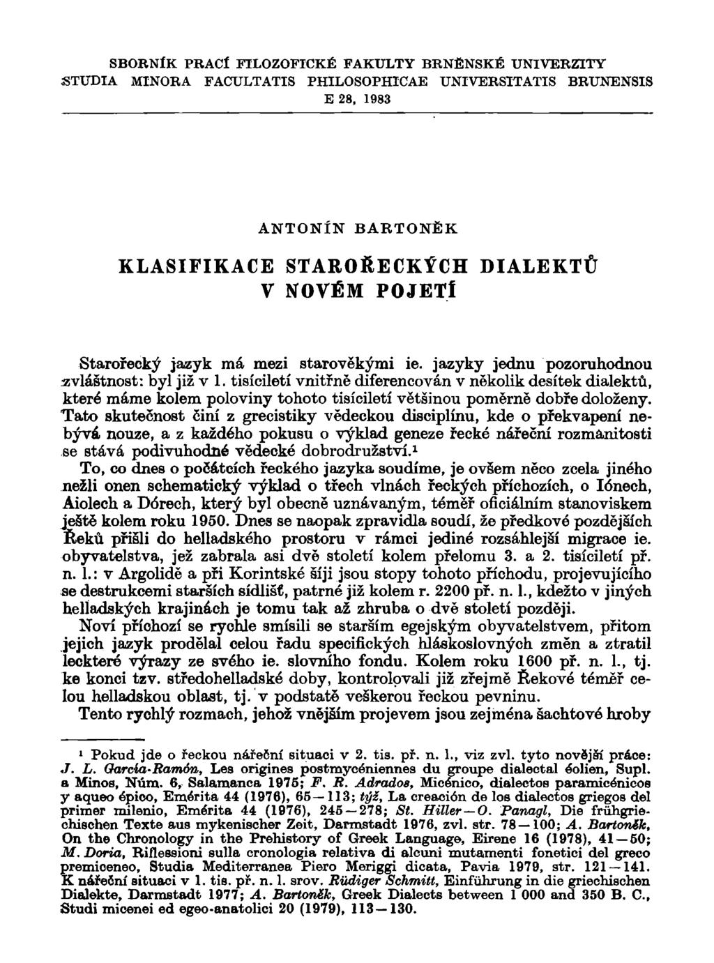 SBORNÍK PRACl FILOZOFICKÉ FAKULTY BRNĚNSKÉ UNIVERZITY STUDIA MINORA FACULTATIS PHILOSOPHICAE UNIVERSITATIS BRUNENSIS E 28, 1983 ANTONÍN BARTONĚK KLASIFIKACE STAROŘECKÝCH DIALEKTŮ V NOVÉM POJETÍ