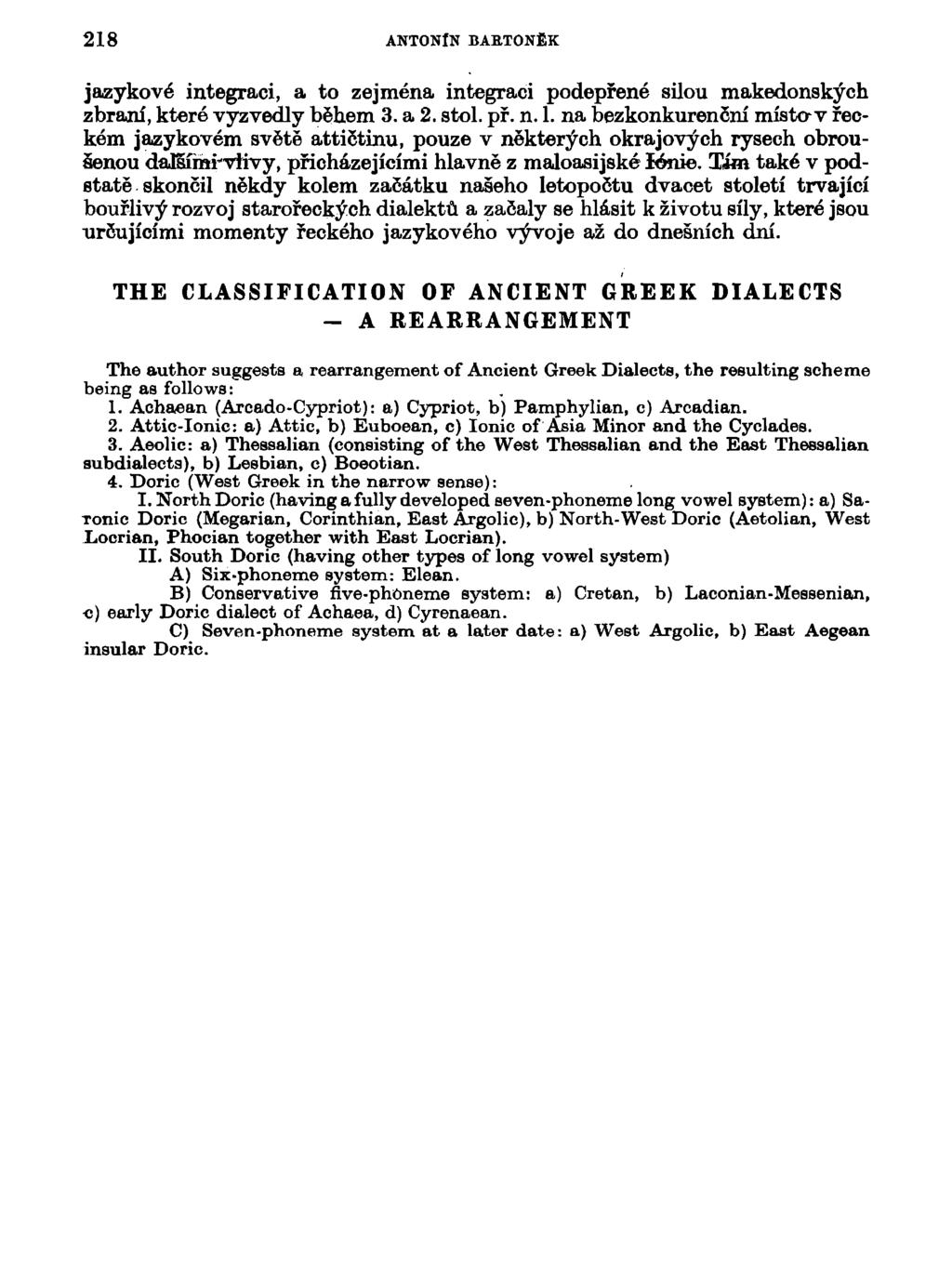 218 ANTONÍN BARTONĚK jazykové integraci, a to zejména integraci podepřené silou makedonských zbraní, které vyzvedly během 3. a 2. stol. př. n. 1.