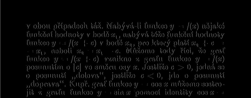 Můžeme tedy říci, že graf funkce y = f(x + c) vznikne z grafu funkce y = f(x) posunutím o c ve směru osy x.