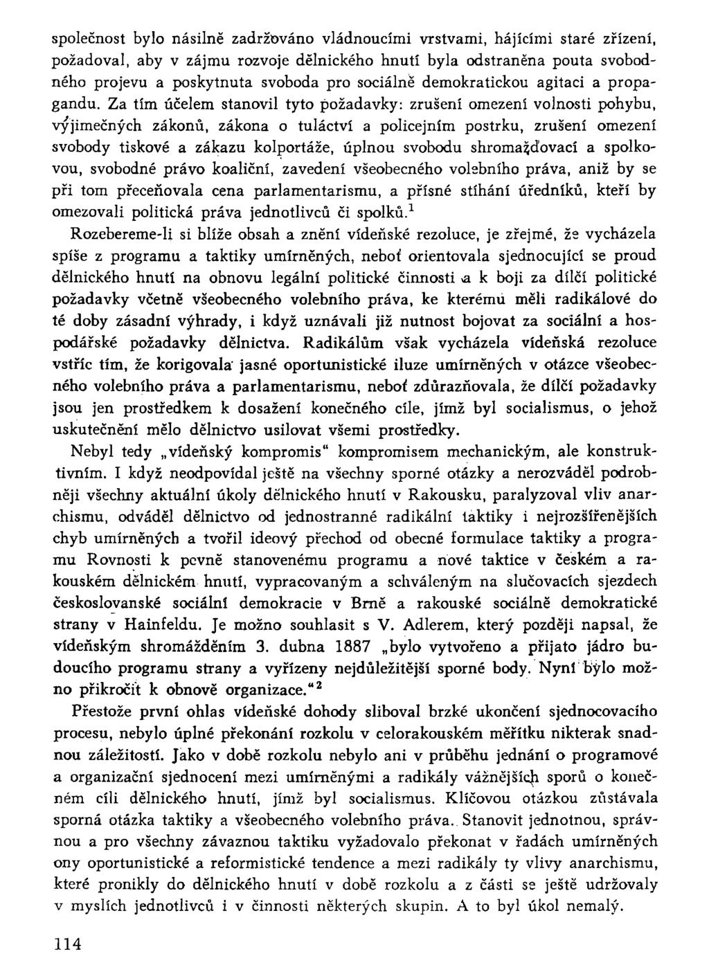 společnost bylo násilně zadržováno vládnoucími vrstvami, hájícími staré zřízení, požadoval, aby v zájmu rozvoje dělnického hnutí byla odstraněna pouta svobodného projevu a poskytnuta svoboda pro
