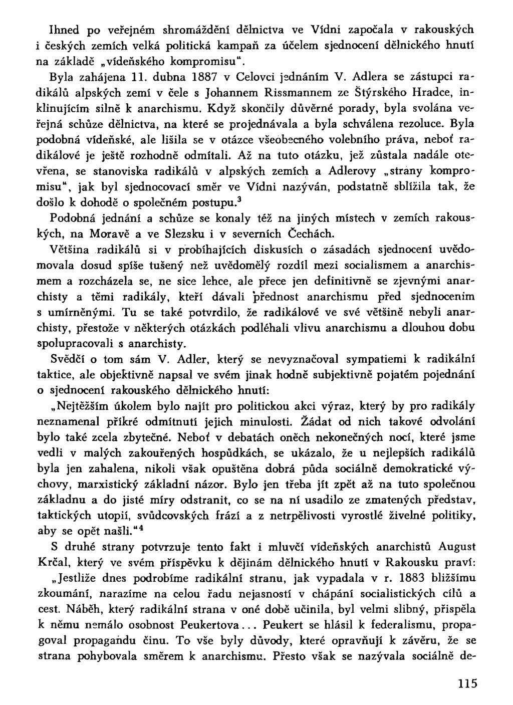 Ihned po veřejném shromáždění dělnictva ve Vídni započala v rakouských i českých zemích velká politická kampaň za účelem sjednocení dělnického hnutí na základě vídeňského kompromisu 11.
