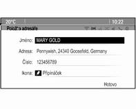 Navigace 49 Podle dostupných informací budou již některá pole vyplněna. Chcete-li zadat nebo upravit název příslušného místa, zvolte pole Zadání názvu. Zobrazí se klávesnice.