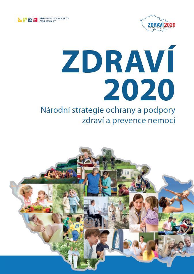 Health 2020 in the Czech Republic Usnesení vlády ČR z 8.ledna 2014 Usnesení Poslanecké sněmovny z 20.