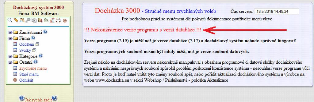 3. Nekonzistence verze SW a databáze Pokud po přihlášení do programu uvidíte hlášení jako na níže uvedeném obrázku, došlo k nahrání starších programových souborů a verze programu je starší (nižší),