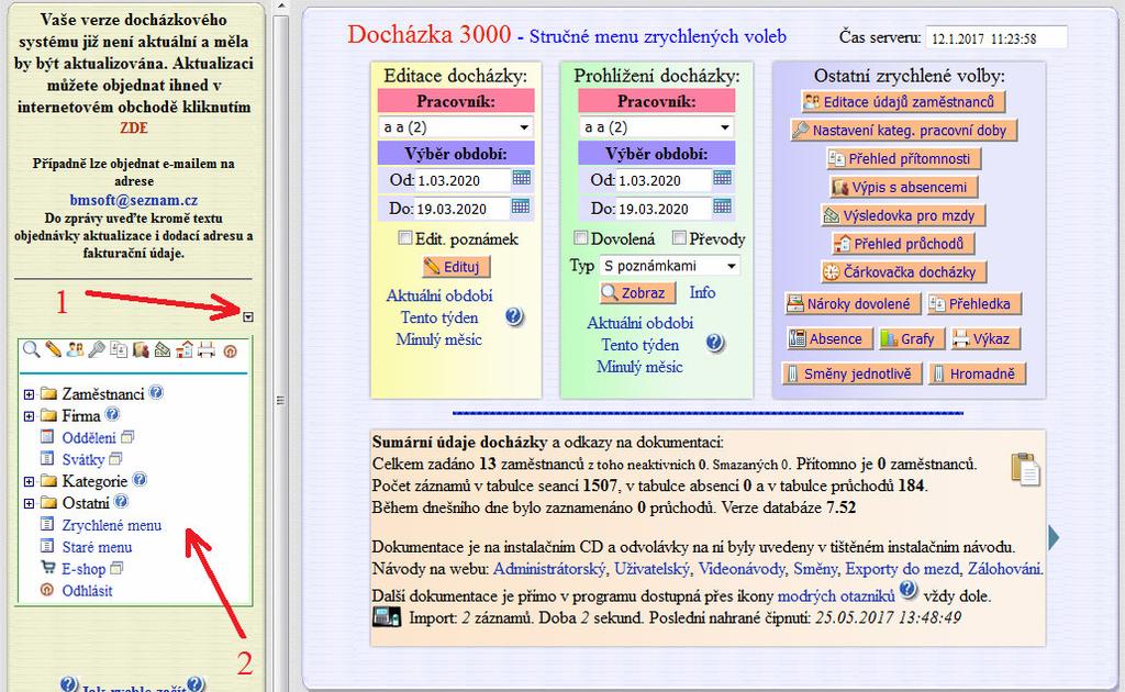 7. Chybí část administrátorského menu Systém Docházka 3000 je plně použitelný po neomezeně dlouhou dobu i pro uživatele, kteří nechtějí udržovat systém aktuální.