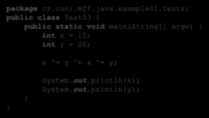 Příklady - Swap Co program vypíše? package cz.cuni.mff.java.example01.