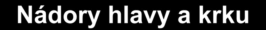 Nádory hlavy a krku- Nos, PND 1.