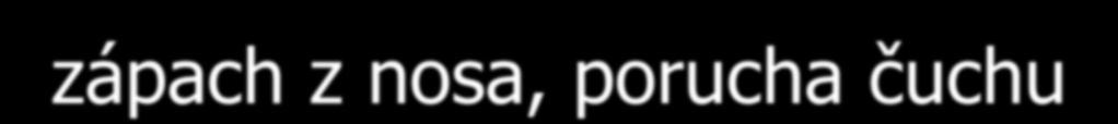 Nádory v oblasti nosa, nosohltanu, PND Rhinolalia diagnostika Nepriechodnosť nosa, krvácanie z nosa zápach z nosa, porucha čuchu bolesť hlavy, porucha