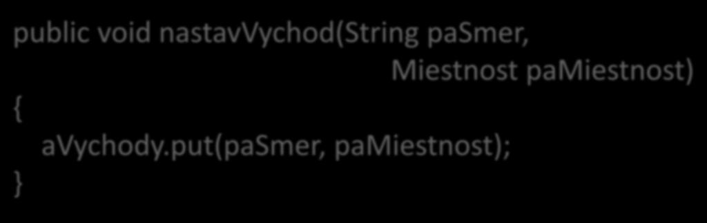 nastavvychod v triede Miestnost public void nastavvychod(string pasmer,