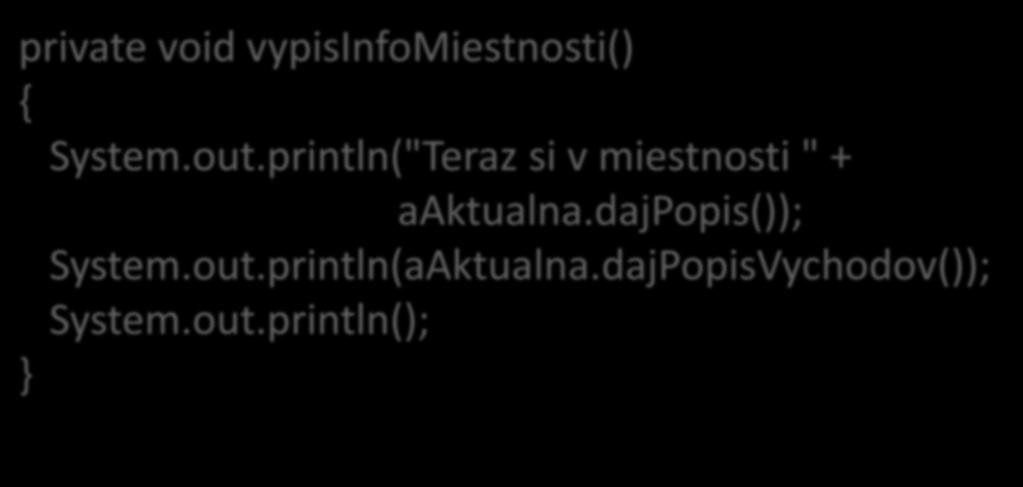 Dôsledok pre triedu Hra private void vypisinfomiestnosti() { System.out.