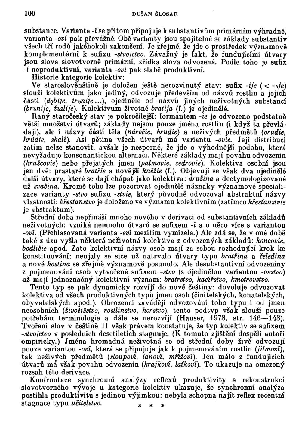 100 DUŠAN SLOSAR substance. Varianta -í se přitom připojuje k substantivům primárním výhradně, varianta -oví pak převážně.