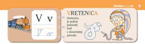 Návrh prípravy na vyučovaciu hodinu číslo 57 3. fixačná Pracovný zošit, strana 9 čítanie textu o vretenici 25 So žiakmi sa presunieme do zadnej časti triedy (mimo lavíc).