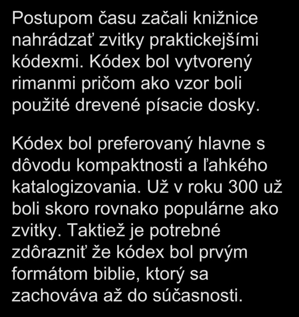 Od zvitkov ku kódexom Postupom času začali knižnice nahrádzať zvitky