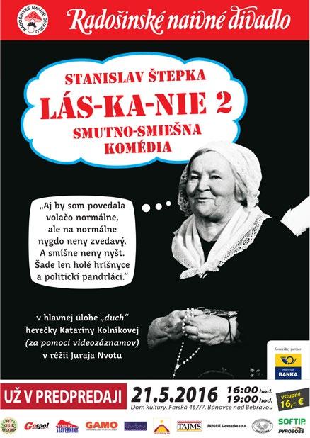 ročník 3 číslo 18 2.5. 2016 strana 9 Premiéra hry Láskanie 2 v Dome kultúry Diváci v Bánovciach nad Bebravou budú absolútne prví na Slovensku, ktorí túto smutno-smiešnu komédiu uvidia 21.