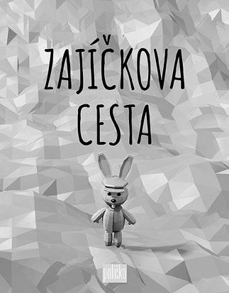 2 2016 UMĚNÍ PRO DĚTI A MLÁDEŽ KATARÍNA MACUROVÁ: ZAJÍČKOVA CESTA Napsala a ilustrovala Katarína Macurová. Praha: 65. pole, 2015. 32 stran. Ed. Políčko, sv. 9.