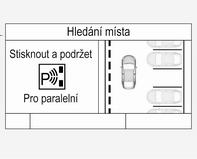 Řízení vozidla a jeho provoz 217 Systém může být aktivován pouze při rychlosti do 30 km/hod. a systém vyhledává parkovací místo při rychlostech do 30 km/hod.