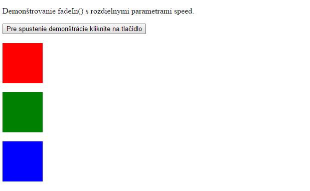 II. fadeout () efekt Metóda jquery fadeout () sa používa na miznutie viditeľného prvku. syntaxe: $(selector).fadeout(speed,callback); Parameter rychlosť určuje dobu trvania účinku.