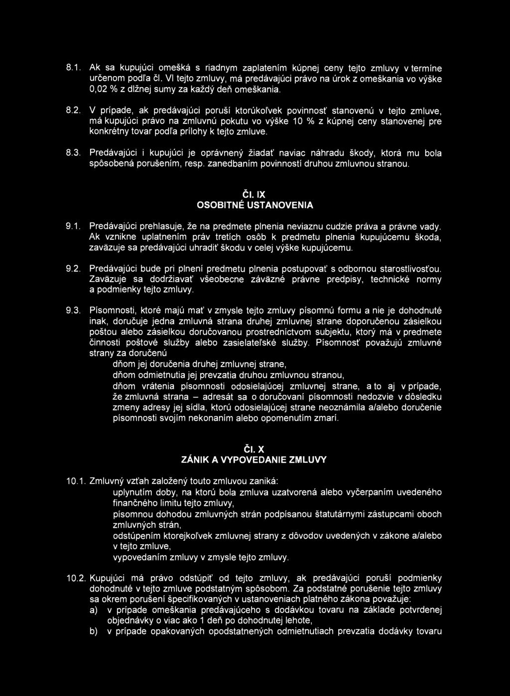 8.1. Ak sa kupujúci omešká s riadnym zaplatením kúpnej ceny tejto zmluvy v termíne určenom podľa čl.
