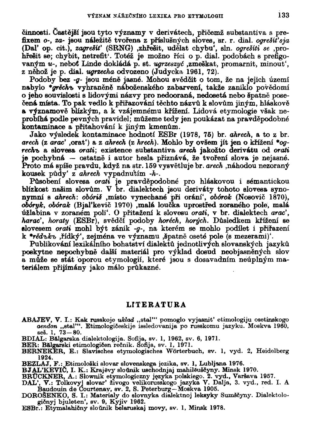 VÝZNAM PASEČNÍHO LEXIKA PKO ETYMOLOGII 133 činnosti, častější jsou tyto významy v derivátech, přičemž substantiva s prefixem o-, za- jsou náležitě tvořena z příslušných sloves, BT. r. dial.