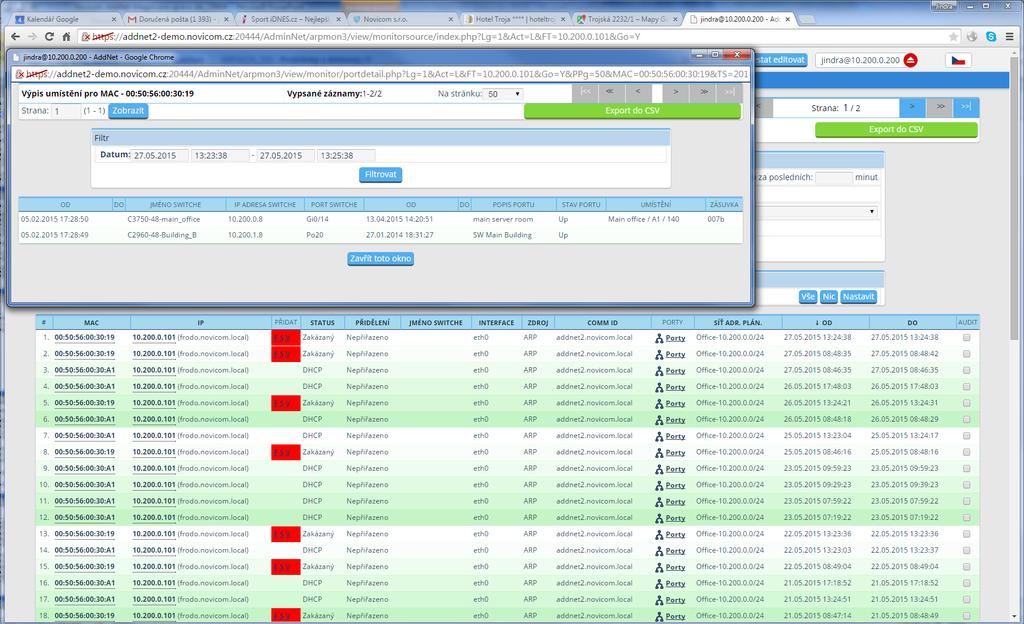 L2 monitoring Základní stavební kámen AddNetu Poskytuje informace o výskytu zařízení v síi