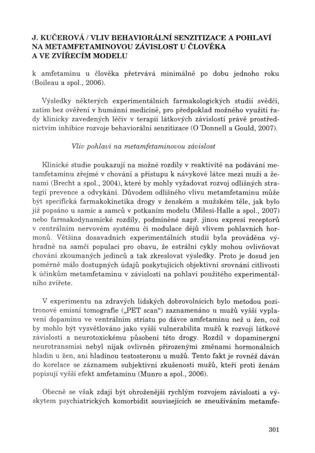 k amfetaminu u člověka přetrvává minimálně po dobu jednoho roku (Boileau a spol., 2006).