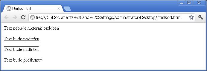 5.4 Dekorace textu V CSS lze také definovat u textu různé dekorace, podtržení, přeškrtnutí, či nad-tržení.