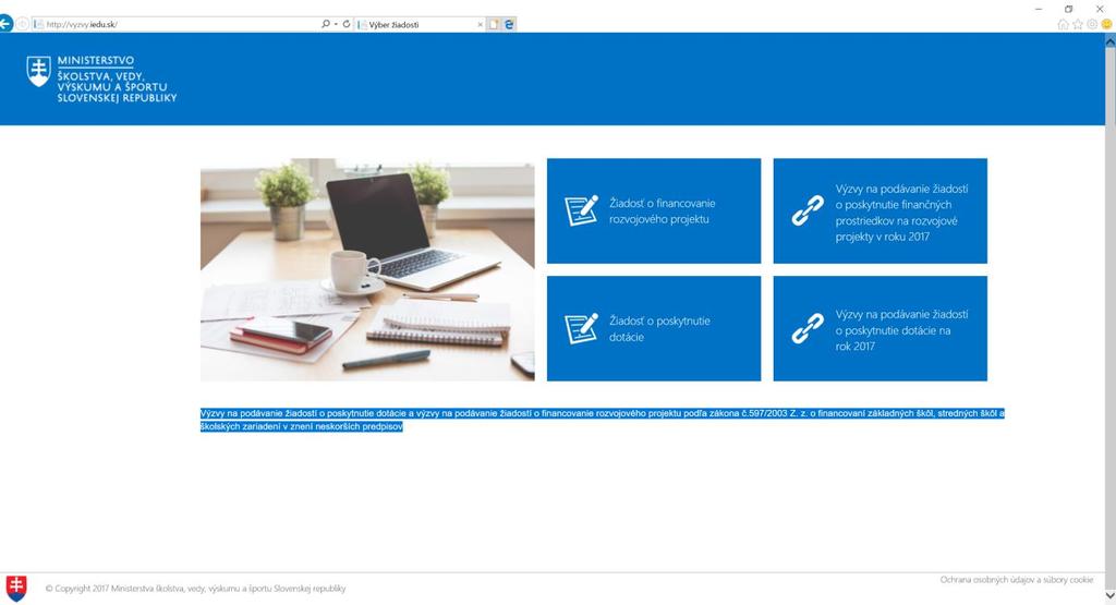 Kde nájdete portál výzvy? Portál výzvy je služba, ktorá je dostupná v internej sieti MŠVVaŠ a rovnako tak aj na internete. Po otvorení internetového prehliadača (napr.