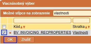 FAKTURÁCIA V zozname dostupných stĺpcov nájdite stĺpec Vlastnosti, označte ho a tlačidlom OK vľavo dole potvrďte pridanie stĺpca medzi zobrazené stĺpce.